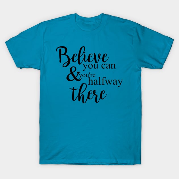 Believe You Can T-Shirt by DJV007